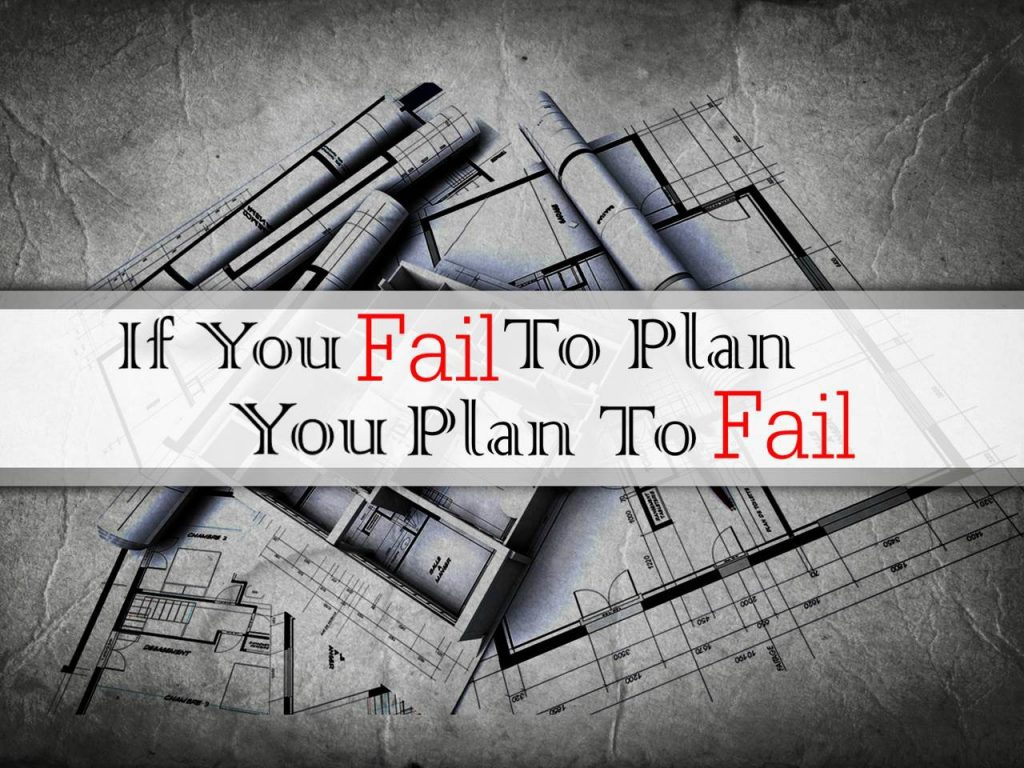 Failing to Plan = Planning to Fail